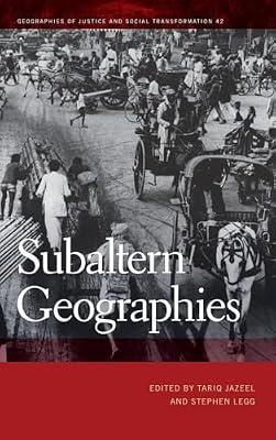 Subaltern Geographies: 42 (Geographies of Justice and Social Transformation, 42) | Hardcover | Social Science