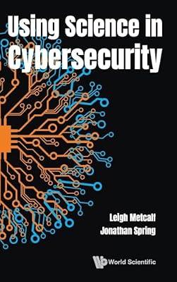 Using Science In Cybersecurity by Metcalf, Leigh Barnes; Spring, Jonathan M | Hardcover | Computer Security