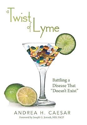 A Twist of Lyme: Battling a Disease That Doesn't Exist by Caesar, Andrea H | Hardcover | Biography: General