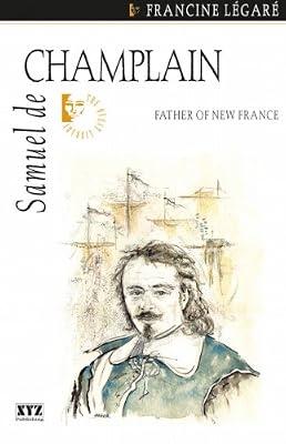 Samuel De Champlain: Father of New France: 13 (Quest Biography) by Legare, Francine | Paperback | Juvenile Nonfiction