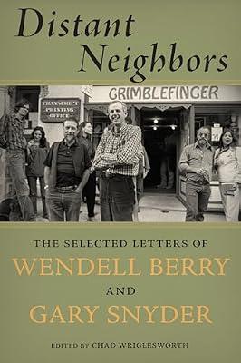 Distant Neighbors: The Selected Letters of Wendell Berry and Gary Snyder by Snyder, Gary; Berry, Wendell | Paperback | Literary Collections