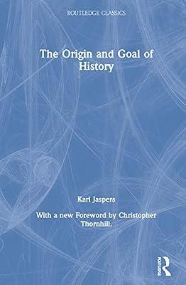 The Origin and Goal of History (Routledge Classics) by Jaspers, Karl | Hardcover | Education