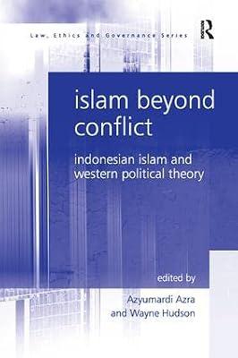 Islam Beyond Conflict: Indonesian Islam and Western Political Theory (Law, Ethics and Governance) by Hudson, Wayne | Paperback | Law