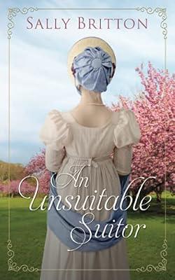 An Unsuitable Suitor: A Regency Romance Novella by Britton, Sally | Paperback | Historical Romance