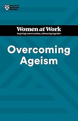 Overcoming Ageism (HBR Women at Work Series) by Gallo, Amy; Clark, Dorie; Gardner, Heidi K.; Gratton, Lynda; Review, Harvard Business | Paperback | Business & Economics