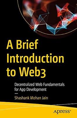 A Brief Introduction to Web3: Decentralized Web Fundamentals for App Development by Jain, Shashank Mohan | Paperback | Web Programming