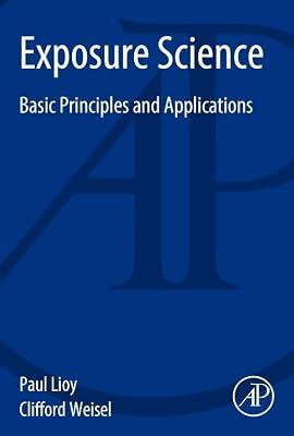 Exposure Science: Basic Principles and Applications by Lioy, Paul; Weisel, Clifford | Paperback | Medical Toxicology