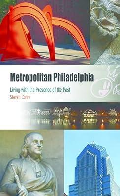 Metropolitan Philadelphia: Living with the Presence of the Past (Metropolitan Portraits) by Conn, Steven | Paperback | Pennsylvania