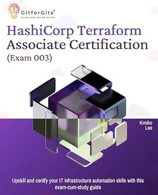 Hashicorp Terraform Associate Certification (Exam 003): Upskill and certify your IT infrastructure automation skills with this exam-cum-study guide by Lee, Kimiko | Paperback | Computer Programming