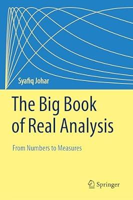 The Big Book of Real Analysis: From Numbers to Measures by Johar, Syafiq | Hardcover | Real Analysis