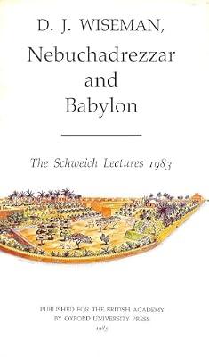 Nebuchadnezzar and Babylon (Schweich Lectures) by Wiseman, D. J. | Hardcover | Biblical Archaeology