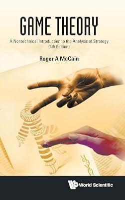 Game Theory: A Nontechnical Introduction To The Analysis Of Strategy (Fourth Edition) by Mccain, Roger A | Hardcover | Game Theory