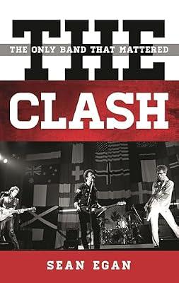 The Clash: The Only Band That Mattered (Tempo: A Rowman & Littlefield Music Series on Rock, Pop, and Culture) by Egan, Sean | Hardcover | Music