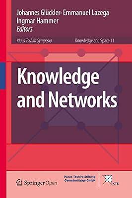 Knowledge and Networks: 11 (Knowledge and Space) | Hardcover | Economic Geography