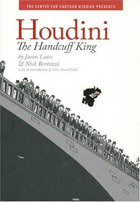 Houdini: The Handcuff King (The Center for Cartoon Studies Graphic N) by Lutes, Jason | Hardcover | Juvenile Fiction
