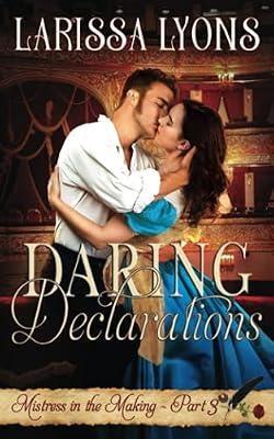 Daring Declarations: A Fun and Steamy Historical Regency: 3 (Mistress in the Making) by Lyons, Larissa | Paperback | Fiction