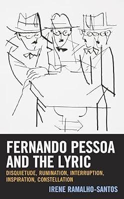 Fernando Pessoa and the Lyric: Disquietude, Rumination, Interruption, Inspiration, Constellation by Ramalho-santos, Irene | Hardcover | Literary Criticism