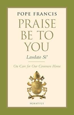 Praise be to You - Laudato Si': On Care for Our Common Home (Encyclical Letter) by Francis, Pope | Hardcover | Roman Catholicism
