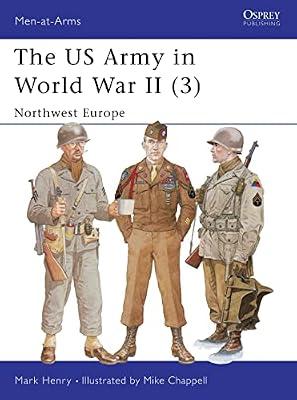 The Us Army in World War II: Northwest Europe: 350 (Men-at-arms Series) by Henry, Mark | Paperback | General & World History