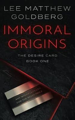 Immoral Origins: A Suspense Thriller: 1 (The Desire Card) by Goldberg, Lee Matthew | Paperback | Thriller