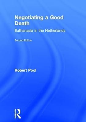 Negotiating a Good Death: Euthanasia in the Netherlands by Pool, Robert; Munson, Carlton | Hardcover | Family & Relationships