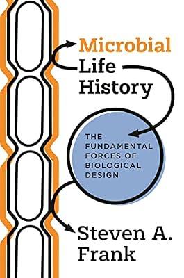 Microbial Life History: The Fundamental Forces of Biological Design by Frank, Steven A. | Paperback | Science