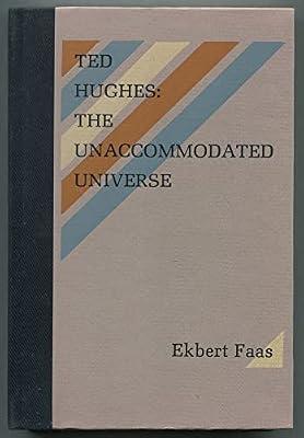 Ted Hughes: The Unaccommodated Universe by Faas, Ekbert | Hardcover | Biography: General