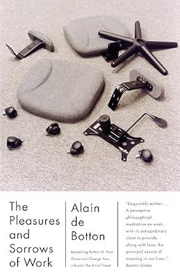 PLEASURES & SORROWS OF WORK (Vintage International) by Botton, Alain De | Paperback | Business & Economics