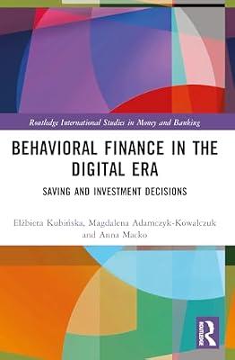 Behavioral Finance in the Digital Era: Saving and Investment Decisions (Routledge International Studies in Money and Banking) by Kubinska, Elzbieta; Macko, Anna; Adamczyk-kowalczuk, Magdalena | Paperback | Business & Economics