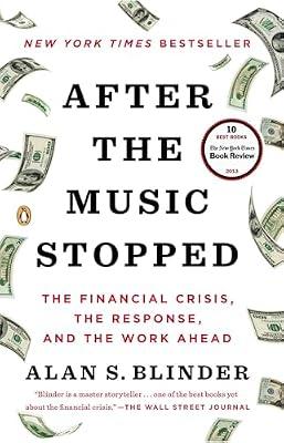 After the Music Stopped: The Financial Crisis, the Response and the Work Ahead by Alan S. Blinder | Paperback | Business & Economics