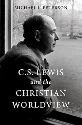 C. S. Lewis and the Christian Worldview by Michael L Peterson | Hardcover | Religion