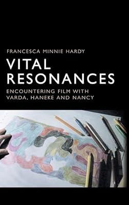 Vital Resonances: Encountering Film with Varda, Haneke and Nancy by Hardy, Francesca | Hardcover | Films