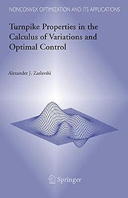 Turnpike Properties in the Calculus of Variations And Optimal Control: 80 (NONCONVEX OPTIMIZATION AND ITS APPLICATIONS) by Zaslavski, Alexander J. | Hardcover | Mathematics