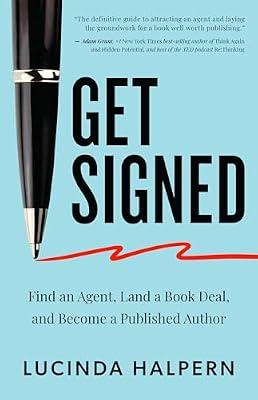 Get Signed: Find an Agent, Land a Book Deal, and Become a Published Author by Halpern, Lucinda | Paperback | Language Arts & Disciplines