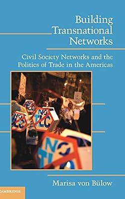 Building Transnational Networks: Civil Society and the Politics of Trade in the Americas (Cambridge Studies in Contentious Politics) by von Bülow, Marisa | Hardcover | Political Science