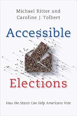 Accessible Elections: How the States Can Help Americans Vote by Caroline J. Tolbert; Michael Ritter | Hardcover | Political Science
