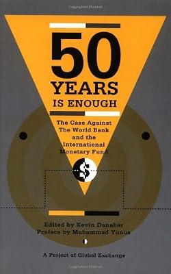 50 Years Is Enough: The Case Against the World Bank and the International Monetary Fund | Paperback | Politics & Government