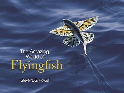 The Amazing World of Flyingfish by Howell, Steve N. G. | Hardcover | Nature