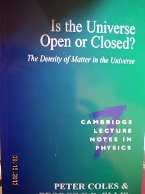 Is the Universe Open or Closed?: The Density of Matter in the Universe: 7 (Cambridge Lecture Notes in Physics, Series Number 7) by Coles, Peter; Ellis, George | Paperback | Science