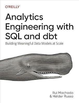 Analytics Engineering with SQL and Dbt: Building Meaningful Data Models at Scale by Machado, Rui; Russa, Hélder | Paperback | Computers