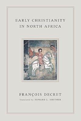 Early Christianity in North Africa by Decret, Francois | Paperback | Ancient History: To C 500 Ce