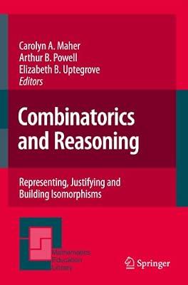 Combinatorics and Reasoning: Representing, Justifying and Building Isomorphisms: 47 (Mathematics Education Library, 47) | Hardcover | Education