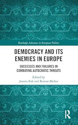Democracy and Its Enemies in Europe: Successes and Failures in Combating Autocratic Threats (Routledge Advances in European Politics) | Hardcover | Political Science