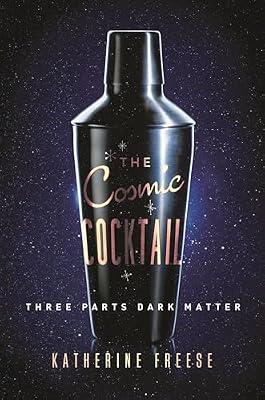 The Cosmic Cocktail: Three Parts Dark Matter (Science Essentials, 21) by Freese, Katherine | Hardcover | Science