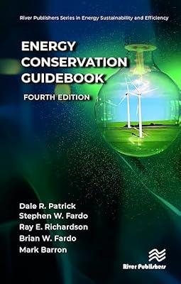 Energy Conservation Guidebook (River Publishers Series in Energy Sustainability and Efficiency) by Patrick, Dale R.; Richardson, Ray E.; Fardo, Brian W.; Barron, Mark; Fardo, Stephen W. | Hardcover | Environmental Science