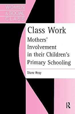 Class Work: Mothers' Involvement in Their Children's Primary Schooling | Hardcover | Education