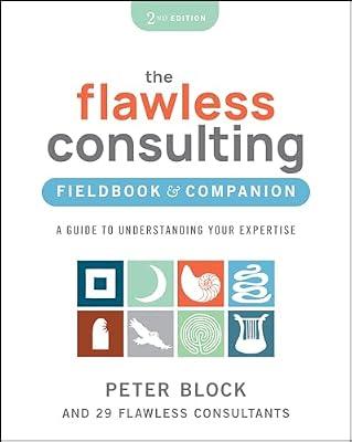 The Flawless Consulting Fieldbook & Companion: A Guide to Understanding Your Expertise by Block, Peter | Paperback | Business & Economics