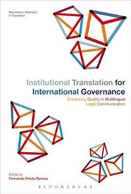 Institutional Translation for International Governance: Enhancing Quality in Multilingual Legal Communication (Bloomsbury Advances in Translation) | Paperback | Language Arts & Disciplines