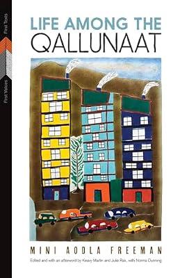 Life Among the Qallunaat: 3 (First Voices, First Texts) by Freeman, Mini Aodla | Paperback | Biography & Autobiography