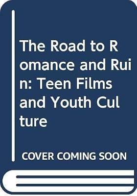 The Road to Romance: Teen Films and Youth Culture by Lewis, Jon | Paperback | Film Theory & Criticism